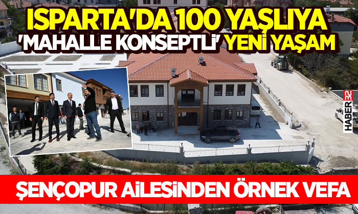 Isparta'da 100 Yaşlıya 'Mahalle Konseptli' Yeni Yaşam