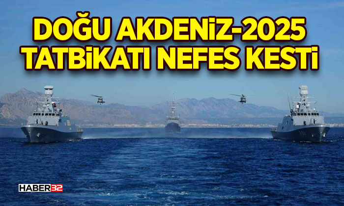 Doğu Akdeniz-2025 Tatbikatı Antalya açıklarında nefes kesti