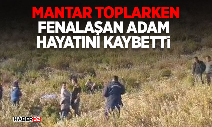 Dağda mantar toplarken fenalaşan adam hayatını kaybetti