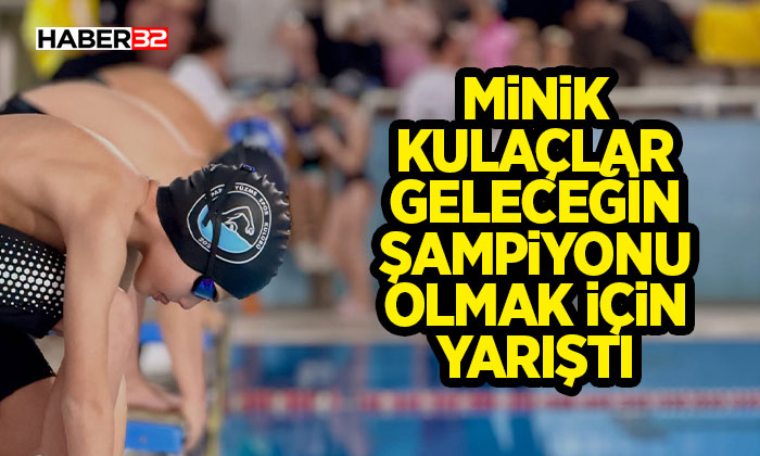 Minik Kulaçlar Geleceğin Şampiyonu Olmak İçin Yarıştı