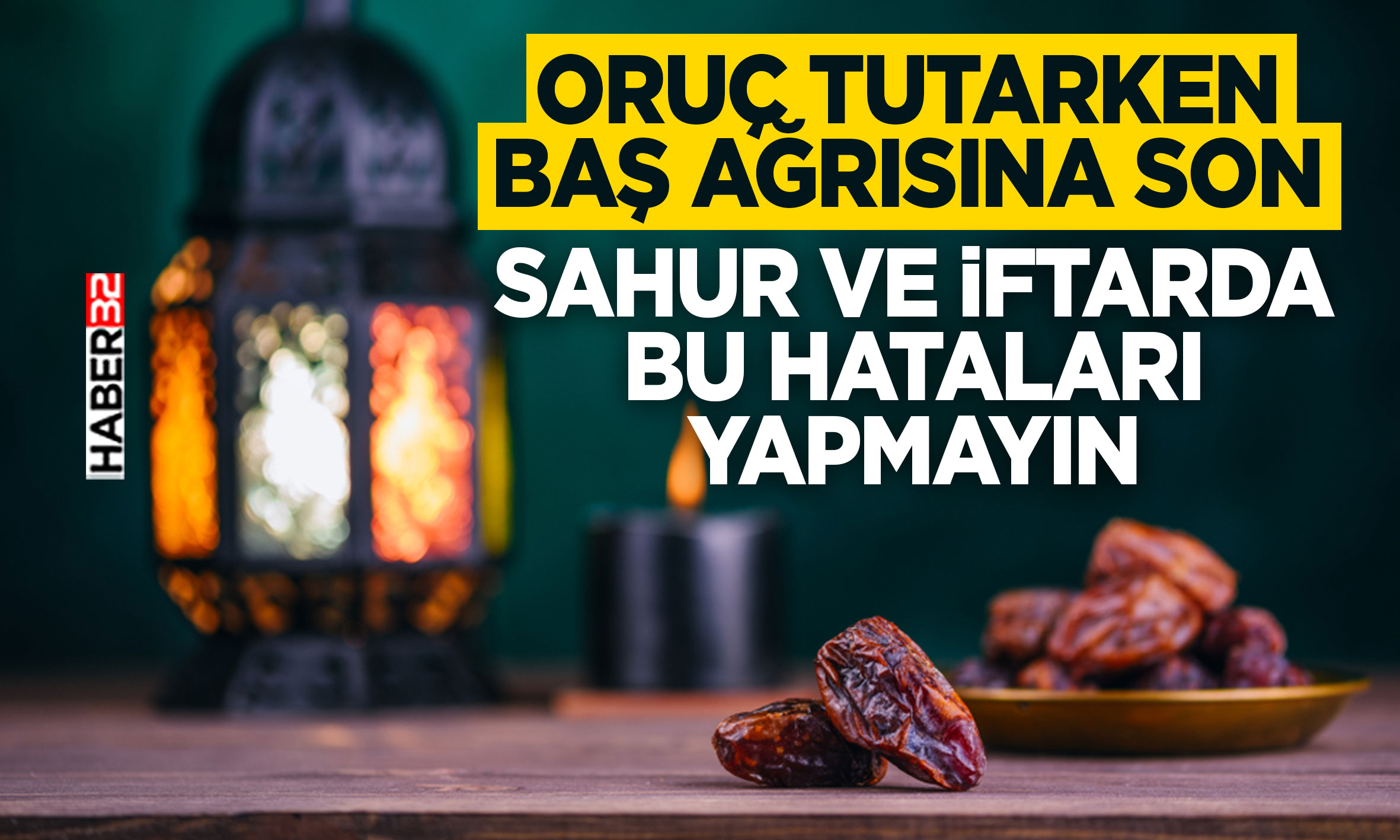 Sahur ve İftarda Bu Hataları Yapmayın!