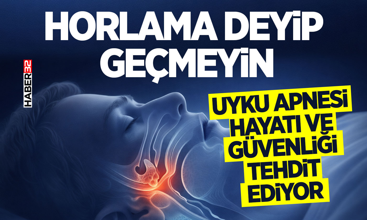 Horlama deyip geçmeyin: Uyku apnesi hayatı ve güvenliği tehdit ediyor