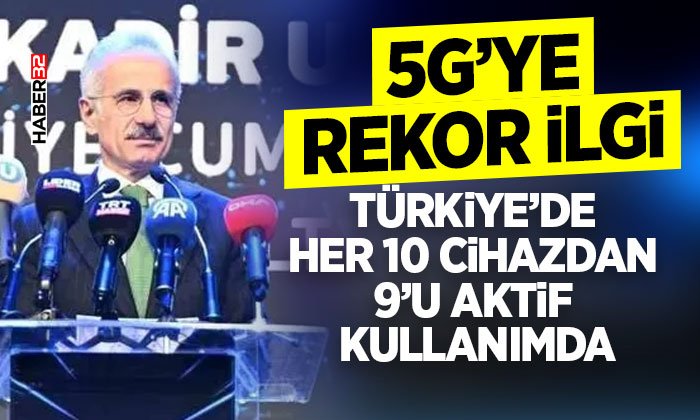 Bakan Uraloğlu: '10 gün içerisinde yaklaşık 8 milyon yeni 5G abonesi daha bu teknoloji ile tanışarak 29 milyonu aştı'