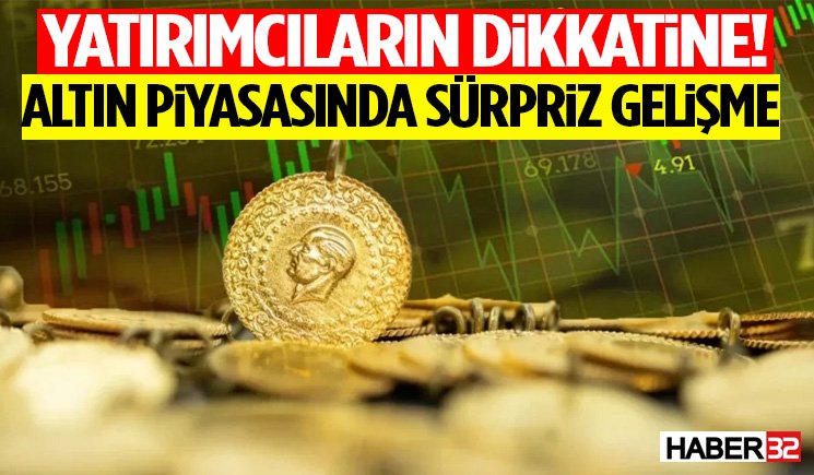 Yatırımcıların Dikkatine! Altın Piyasasında Sürpriz Gelişme