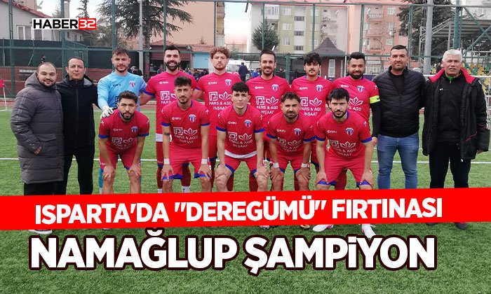 Isparta'da "Deregümü" Fırtınası: Namağlup Şampiyon İlan Edildi!