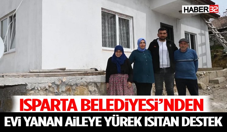 Isparta Belediyesi’nden Evi Yanan Akbay Ailesine Yeni Bir Başlangıç