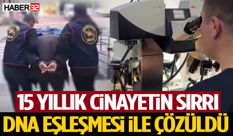 Antalya'da 15 yıllık cinayetin sırrı DNA eşleşmesi ile çözüldü