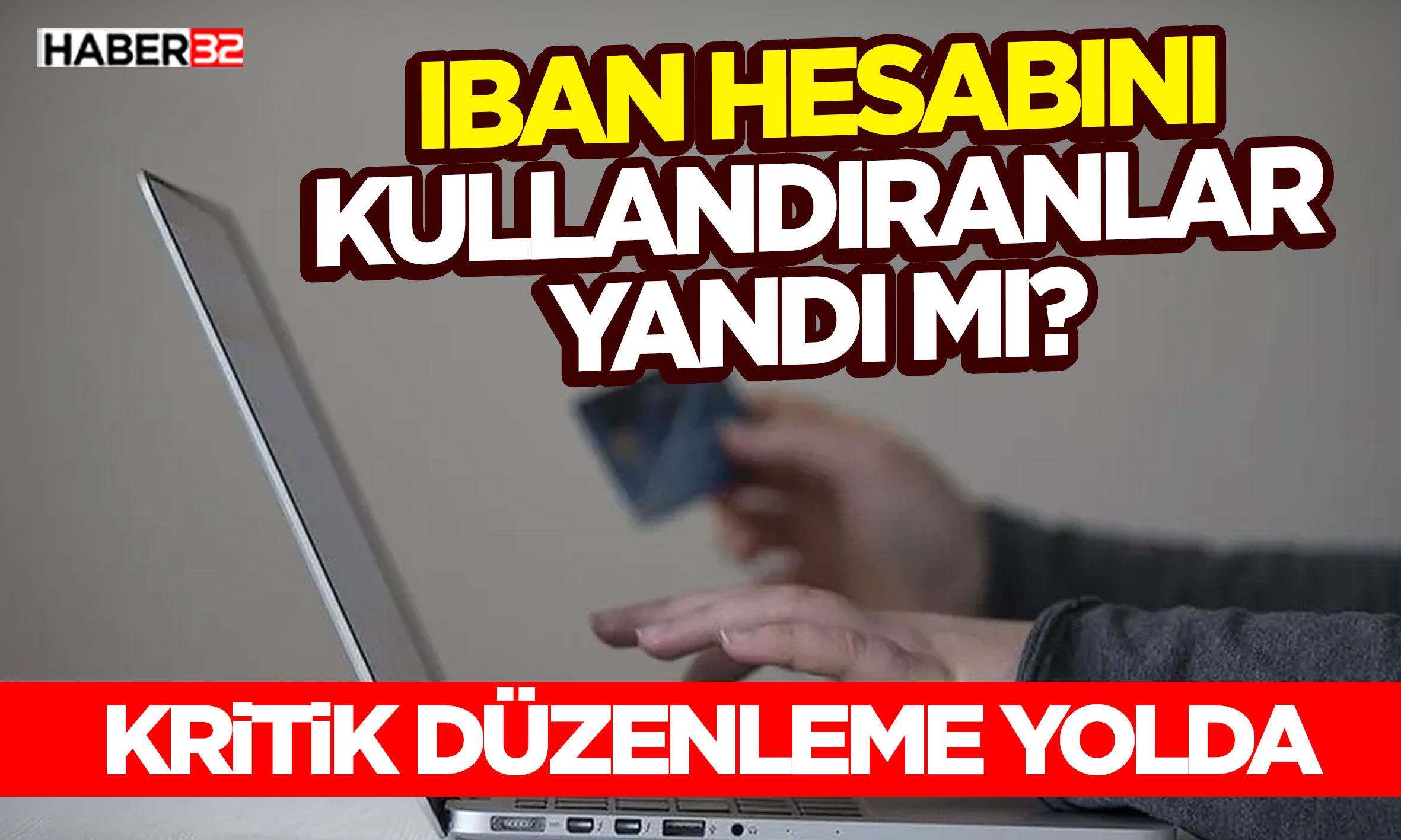 IBAN Hesabını Kullandıranlar Yandı mı?