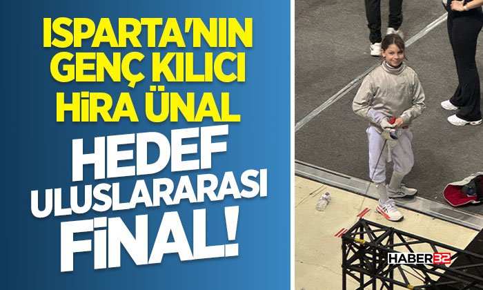 Isparta'nın Genç Kılıcı Hira Ünal Hedef Uluslararası Final!