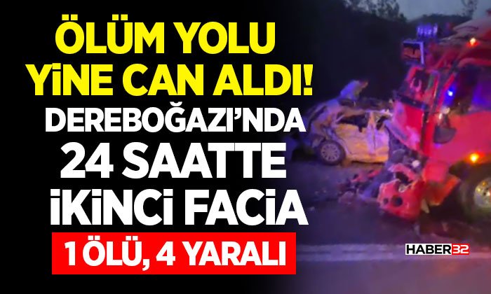 Dereboğazı’nda 24 Saatte İkinci Facia: 1 Ölü, 4 Yaralı
