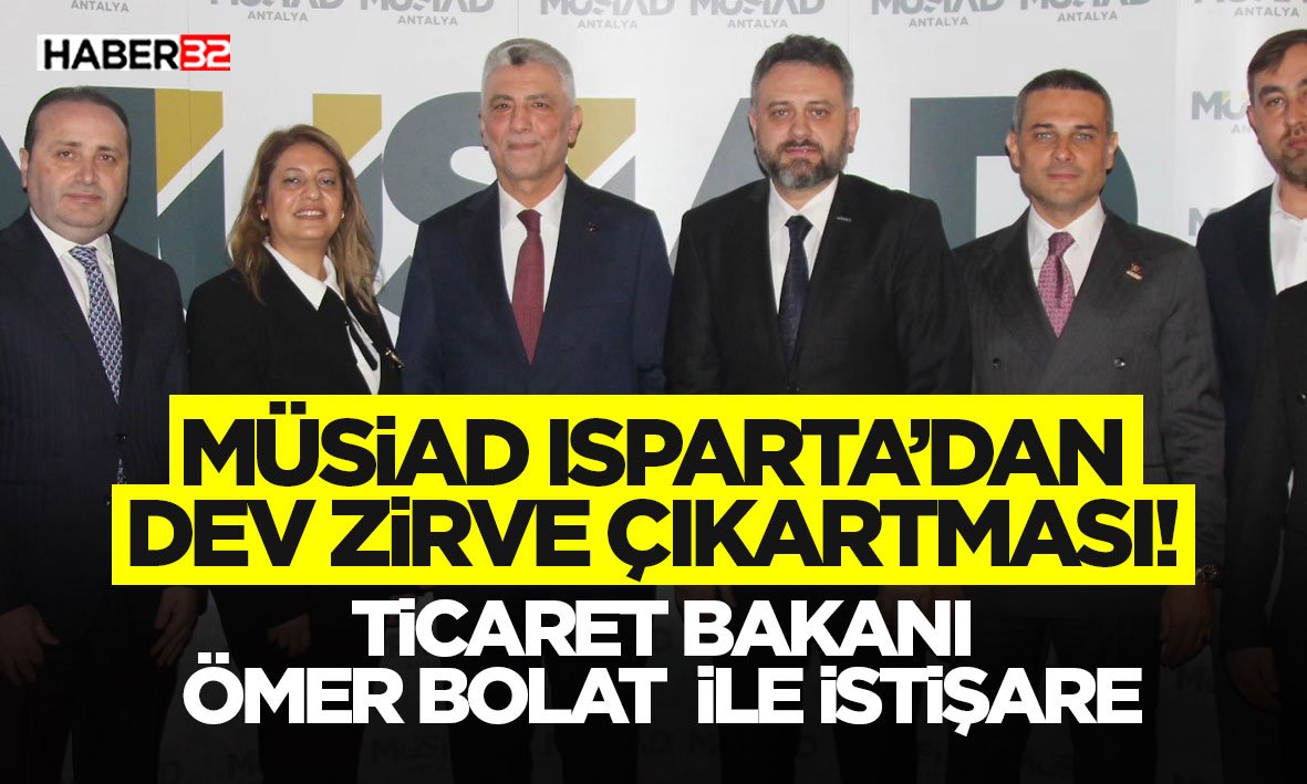 MÜSİAD Isparta’dan Dev Zirve Çıkartması!