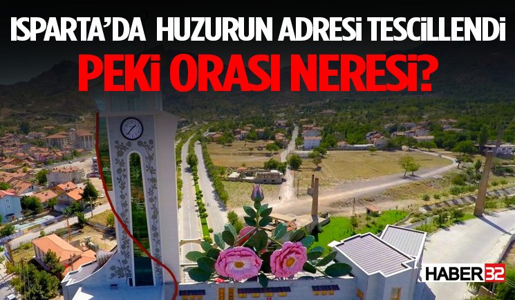 Isparta’da Huzurun Adresi Tescillendi Peki Orası Neresi?