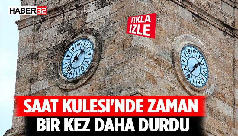 Antalya'da tarihi Saat Kulesi'nde zaman bir kez daha durdu