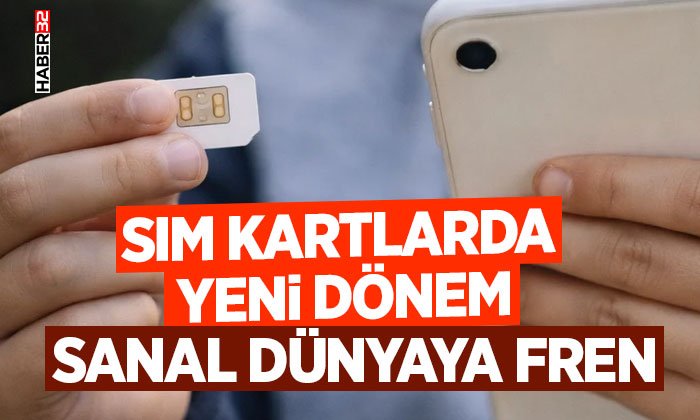 SIM kartlarda yeni dönem -Sanal dünyaya fren