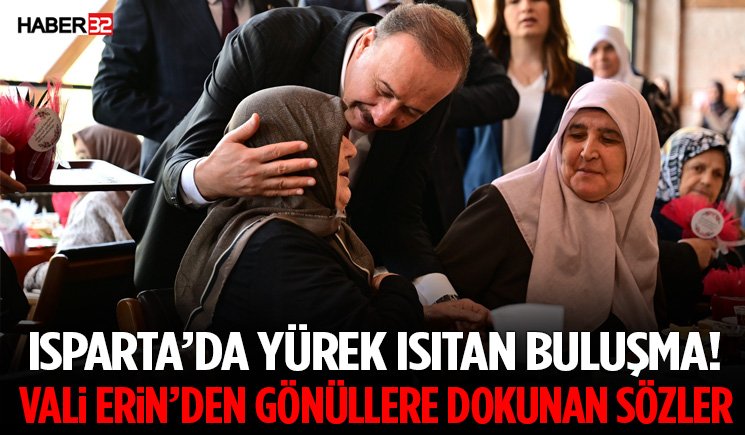 Isparta’da Yürek Isıtan Buluşma! Vali Erin’den Gönüllere Dokunan Sözler