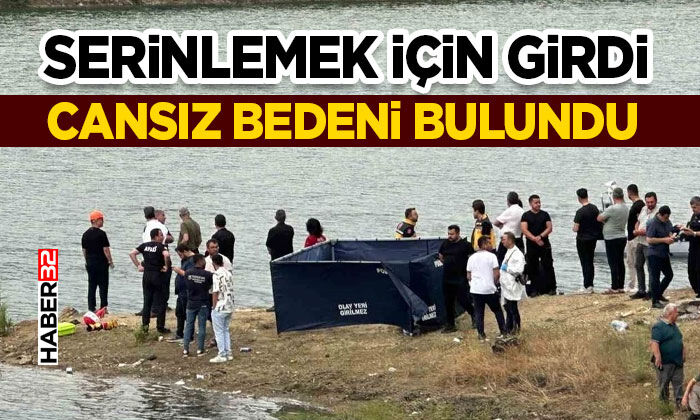 Serinlemek için girdiği baraj gölünde cansız bedeni bulundu