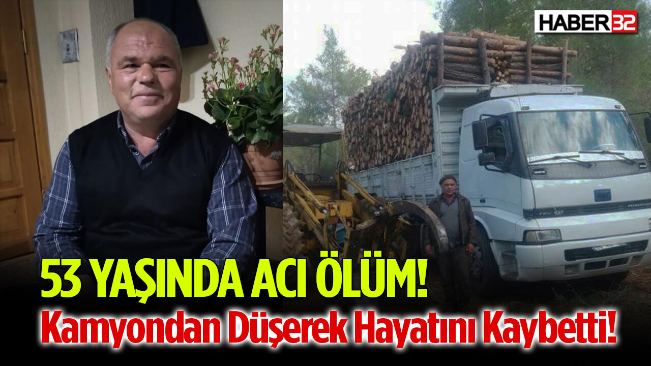 Acı Ölüm! Kamyondan Düşerek Hayatını Kaybetti!