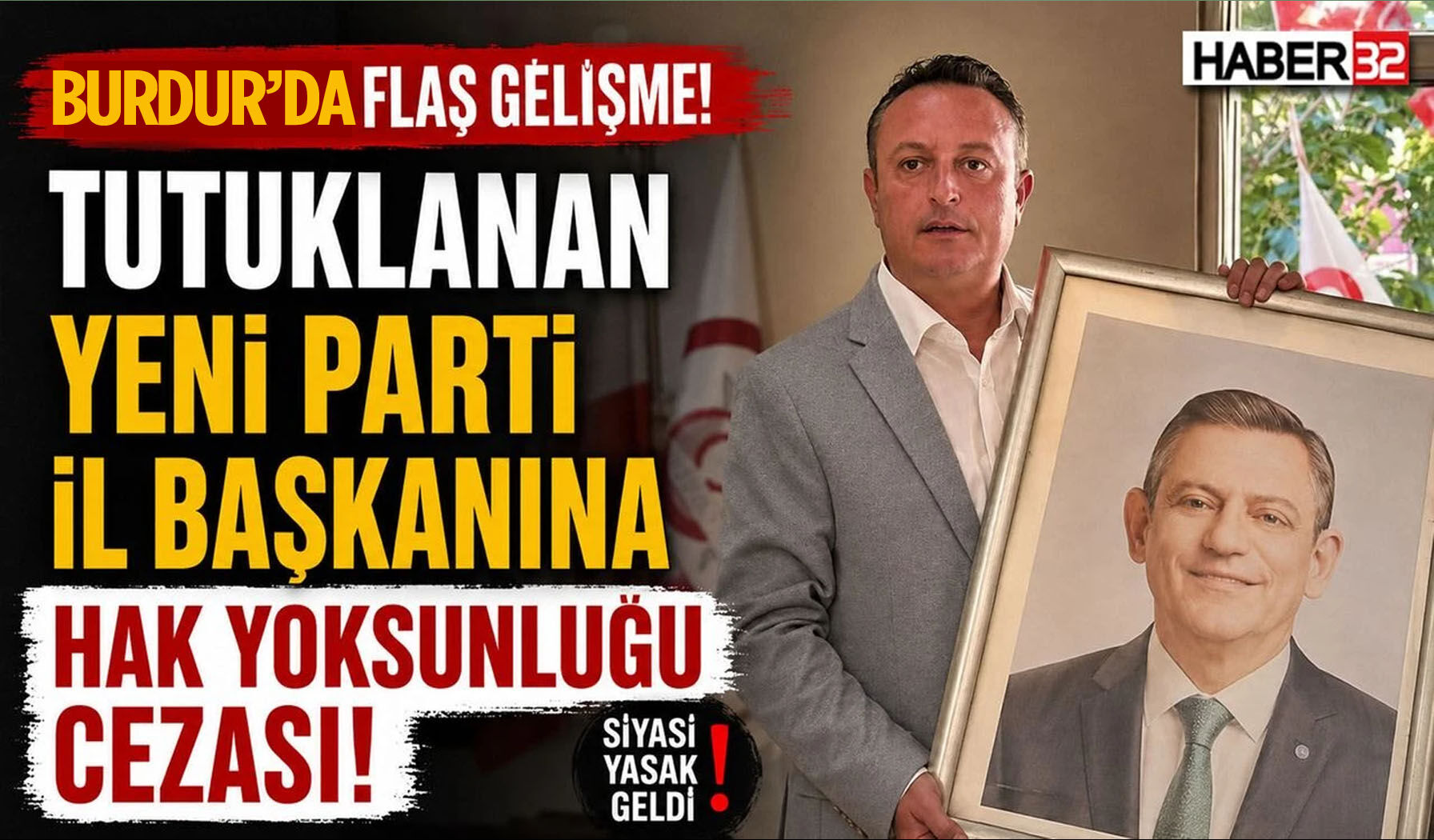 Tutuklanan Yeni Parti İl Başkanına Hak Yoksunluğu Cezası!