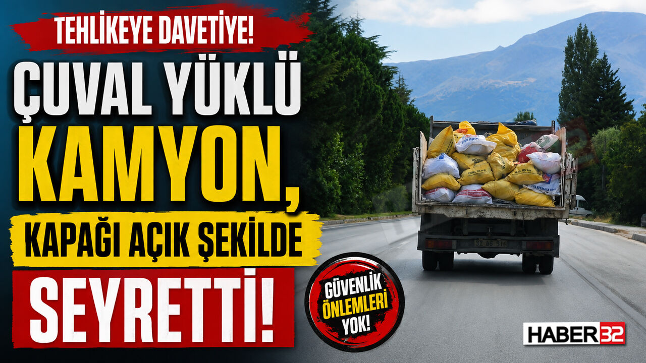 Çuval Yüklü Kamyon, Kapağı Açık Şekilde Seyretti!