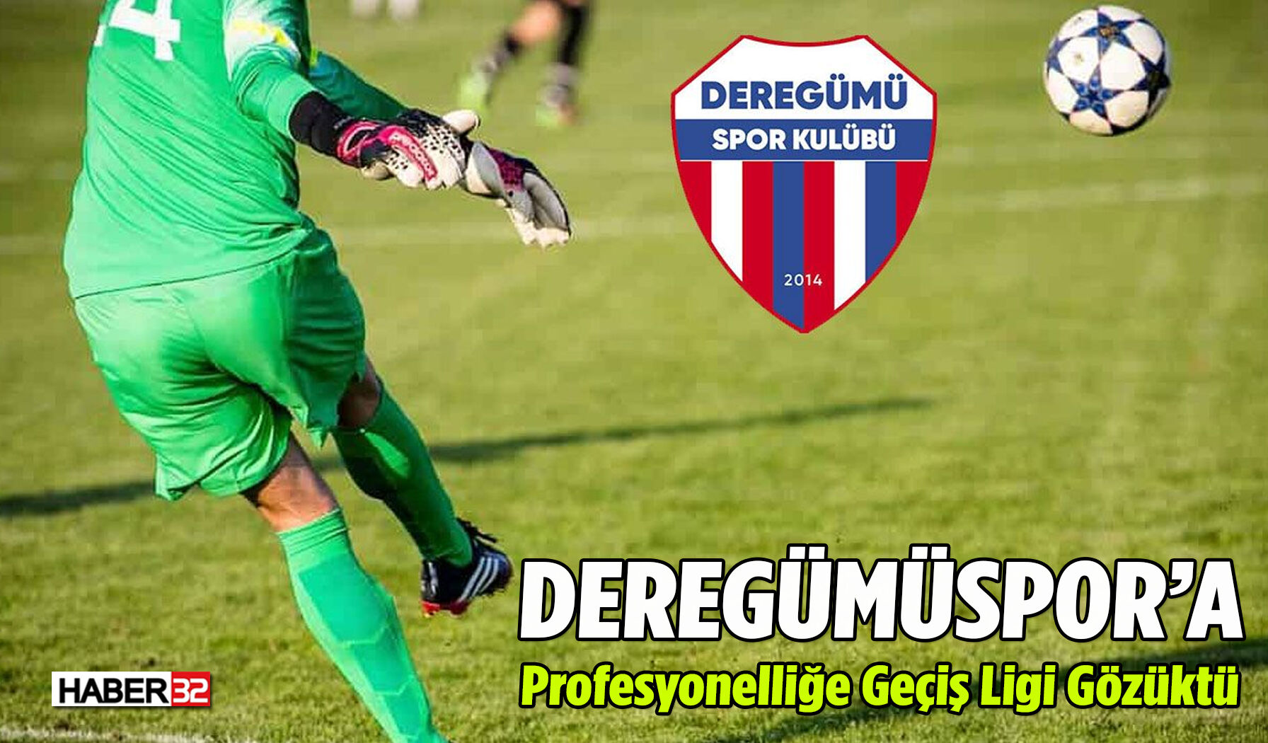 Deregümüspor’a, Profesyonelliğe Geçiş Ligi Gözüktü