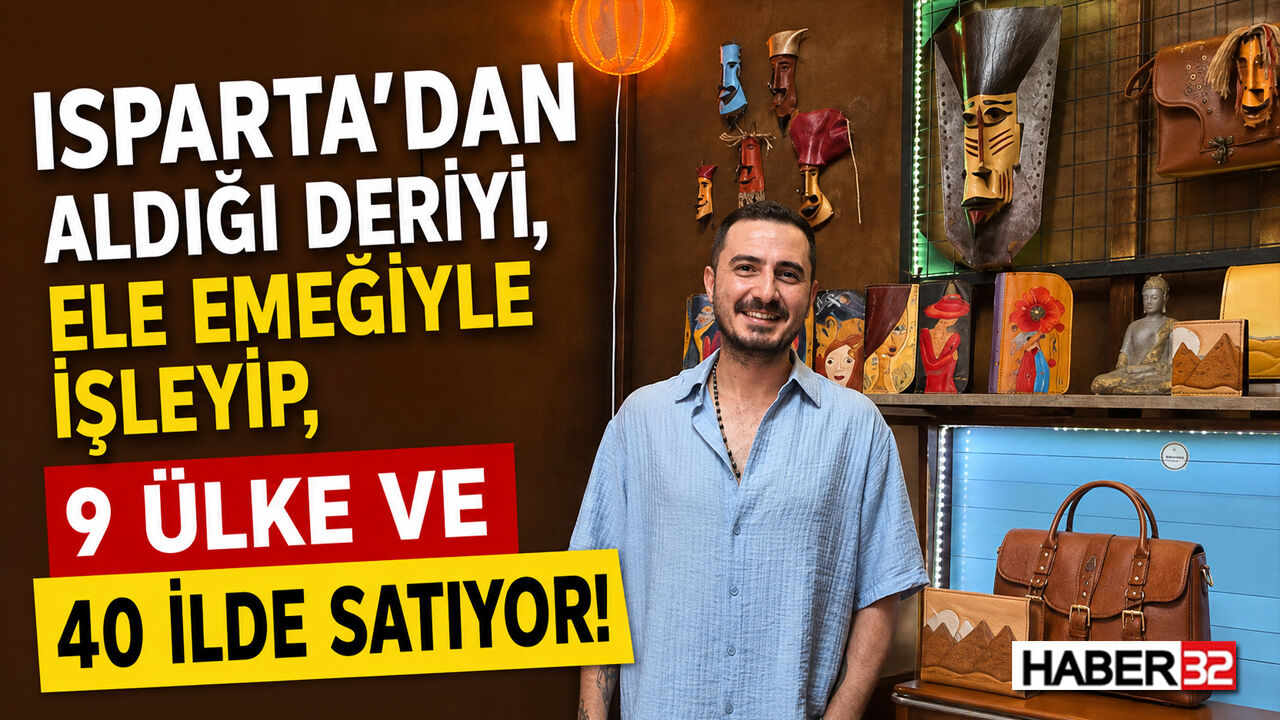 Isparta'dan Aldığı Deriyi İşleyip, 9 Ülke ve 40 İlde Satıyor!