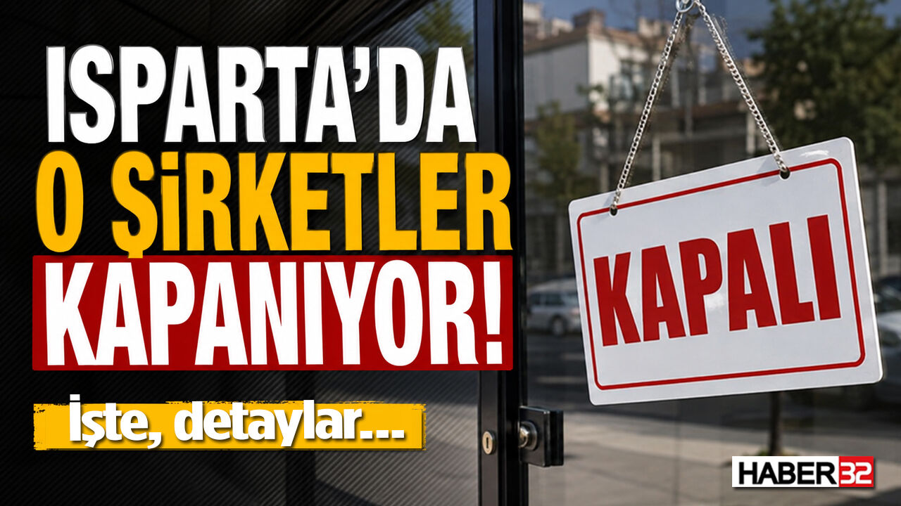 Isparta'da O Şirketler Kapanıyor!