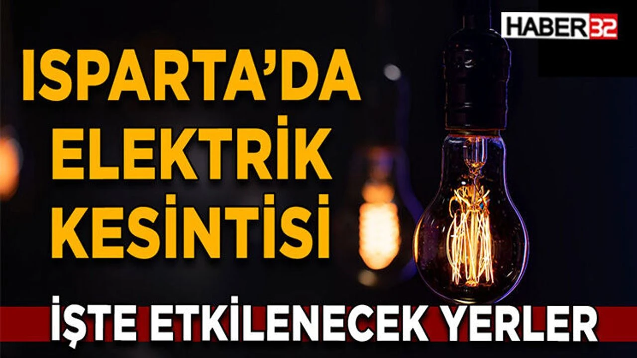 Isparta’daki 4 İlçede Elektrik Kesintisi! (18 Ağustos Salı)