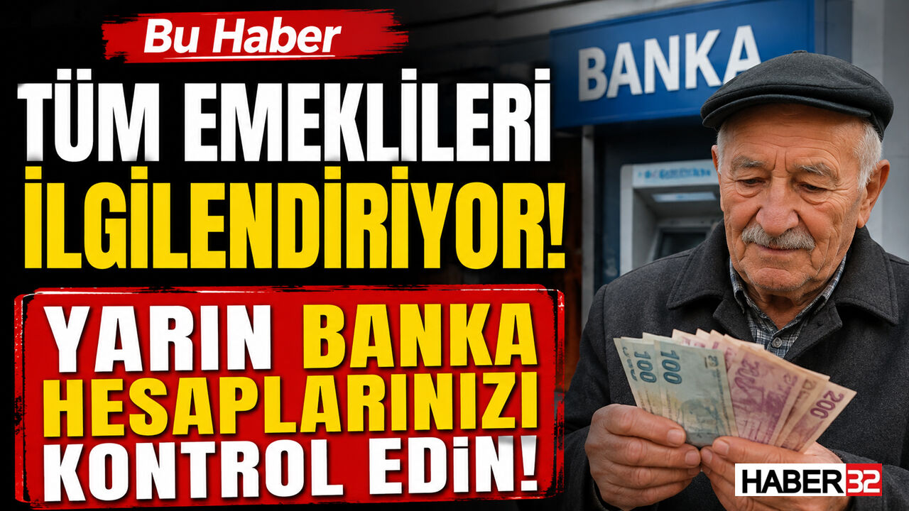 Bu Haber Tüm Emeklileri İlgilendiriyor! Yarın Banka Hesaplarınızı Kontrol Edin!