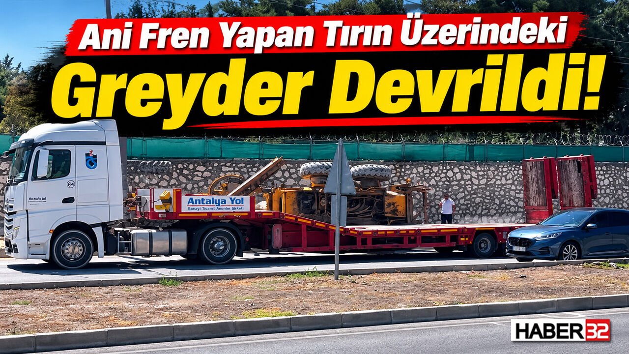 Ani Fren Yapan Tırın Üzerindeki Greyder Devrildi!