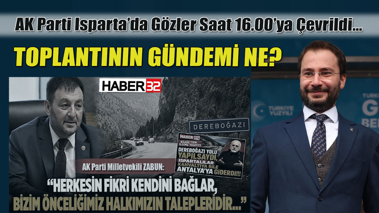 AK Parti Isparta’da Gözler Saat 16.00’ya Çevrildi...