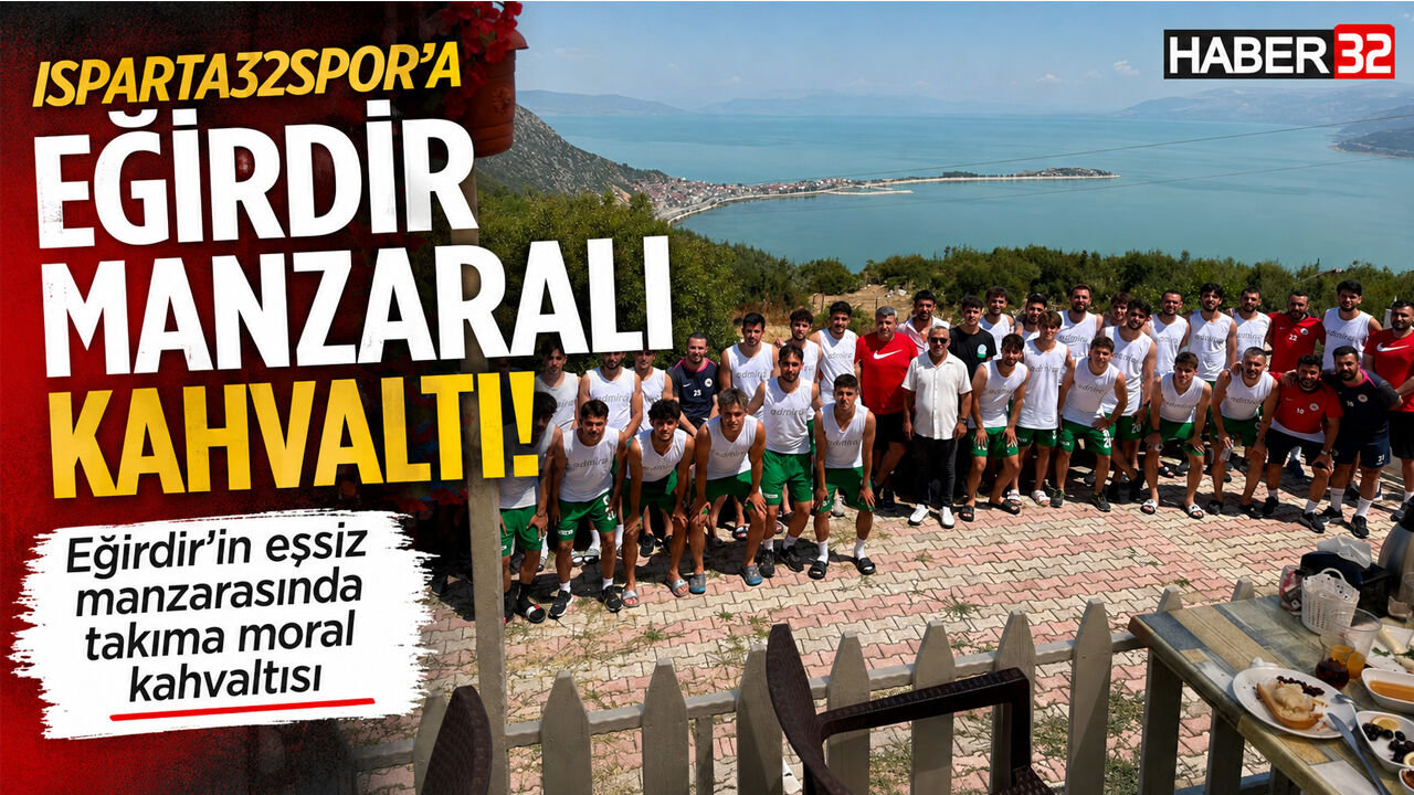 Isparta32Spor'a Eğirdir Manzaralı Kahvaltı!