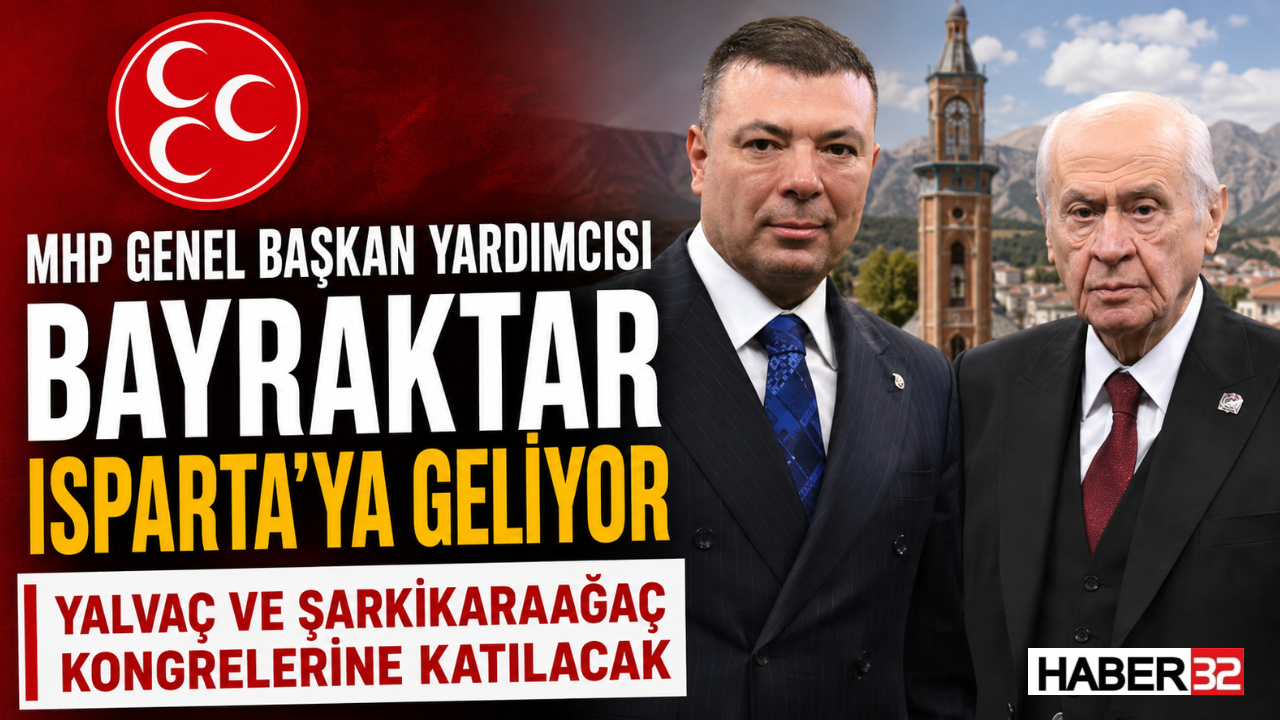 MHP Genel Başkan Yardımcısı Bayraktar Isparta’ya Geliyor