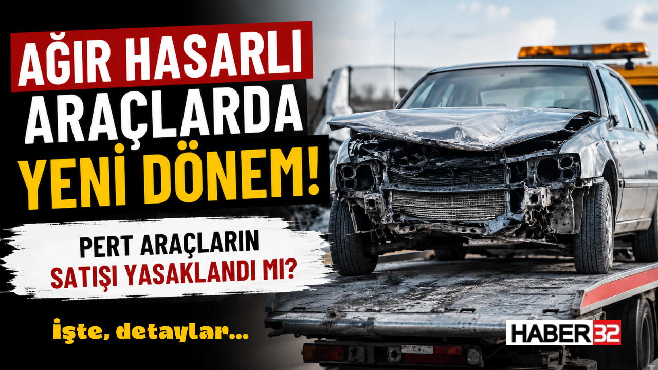 Ağır Hasarlı Araçlarda Yeni Dönem! Pert Araçların Satışı Yasaklandı mı?