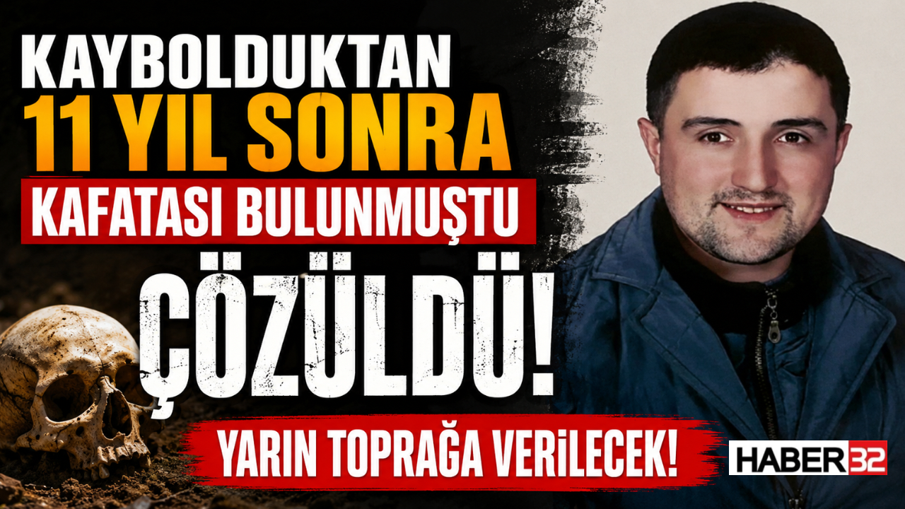 Kaybolduktan 11 Yıllık Sonra Kafatası Bulunmuştu Çözdü: Yarın Toprağa Verilecek!