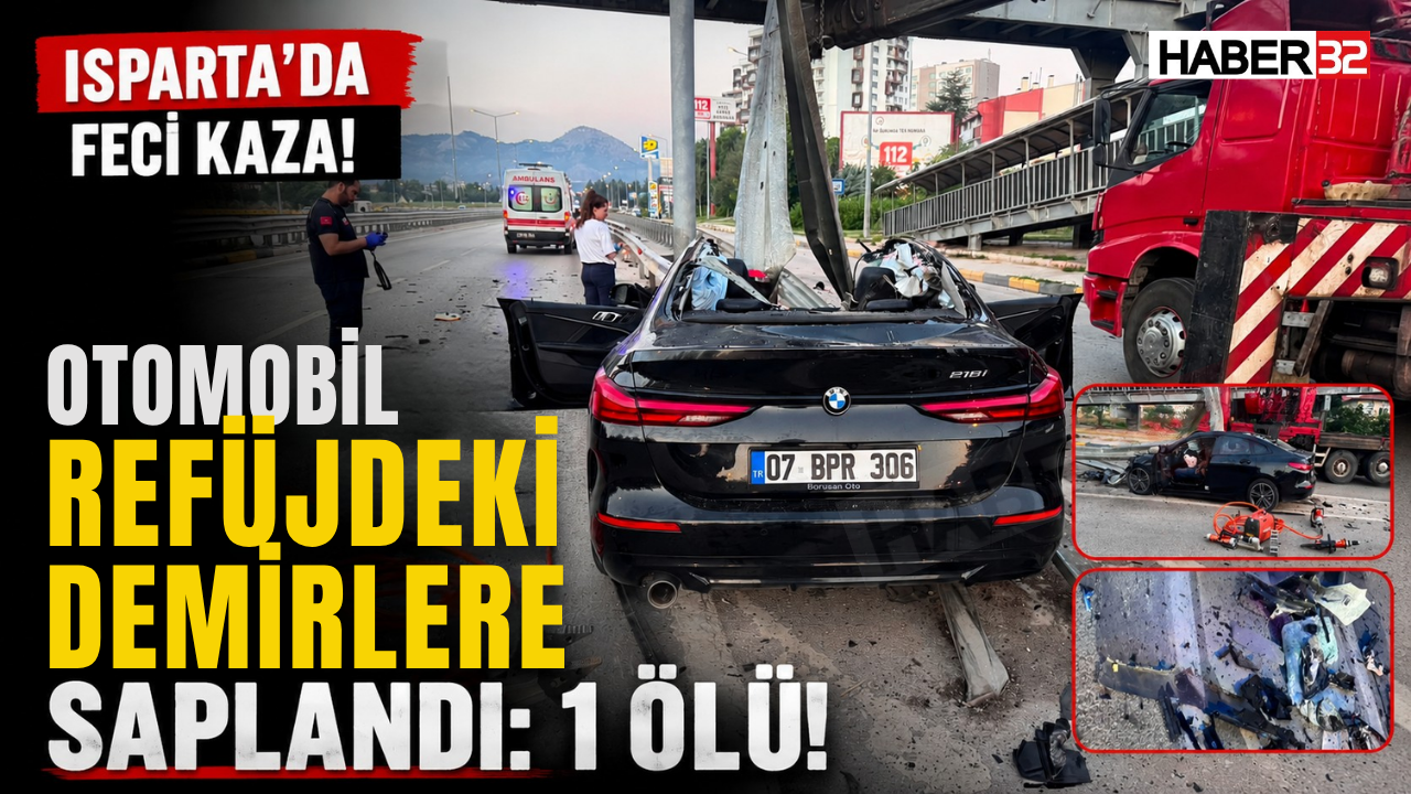 Isparta’da Otomobil Refüjdeki Demirlere Saplandı: 1 Ölü!