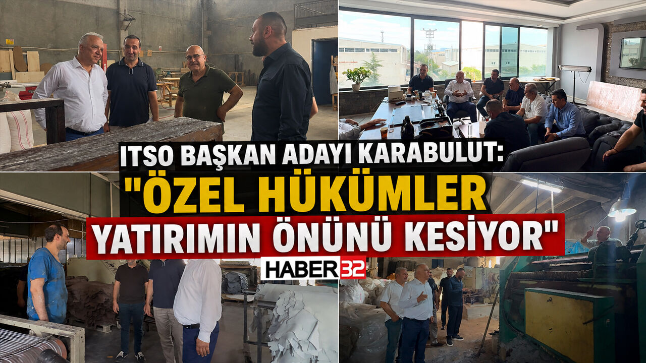 ITSO Başkan Adayı Karabulut: "Özel Hükümler Yatırımın Önünü Kesiyor"