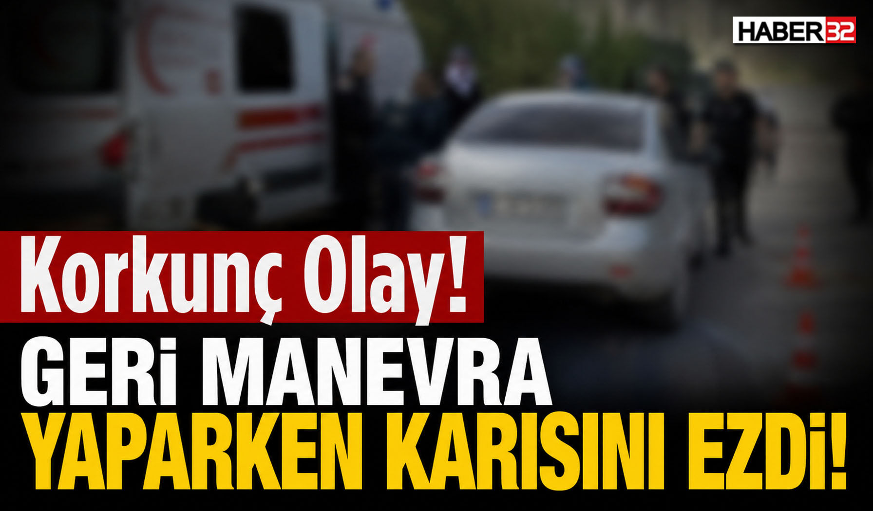 Geri Manevra Yaparken Karısını Ezdi!