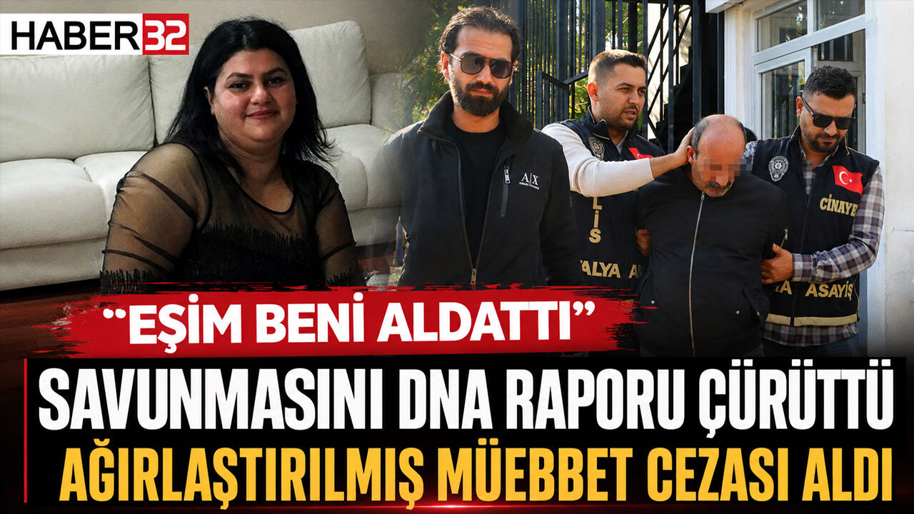 'Eşim Beni Aldattı' Savunmasını DNA Raporu Çürüttü, Ağırlaştırılmış Müebbet Hapse Mahkum Oldu!