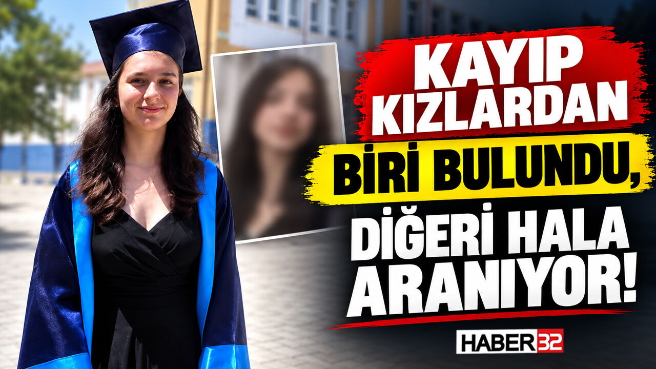 Kayıp Kızlardan Biri Bulundu, Diğeri Hala Aranıyor!