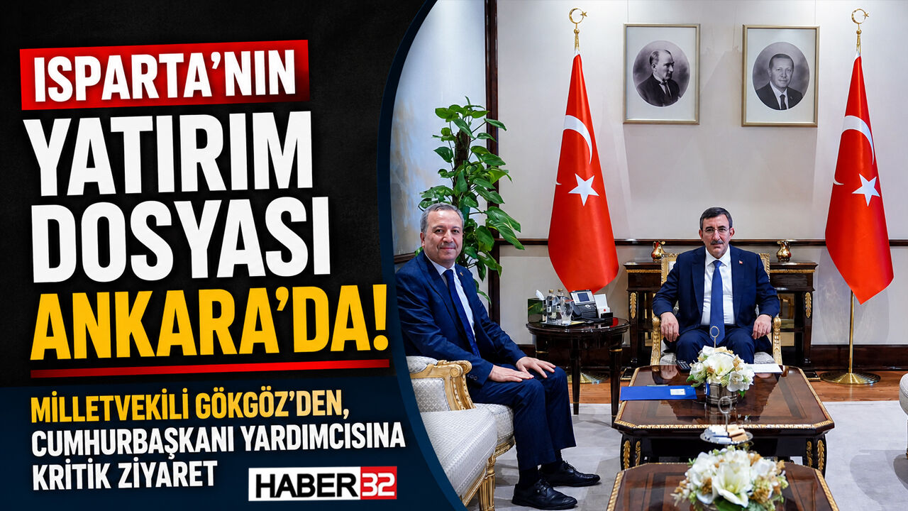 Isparta'nın Yatırım Dosyası Devletin Zirvesinde! Gökgöz'den Cevdet Yılmaz'a Kritik Ziyaret