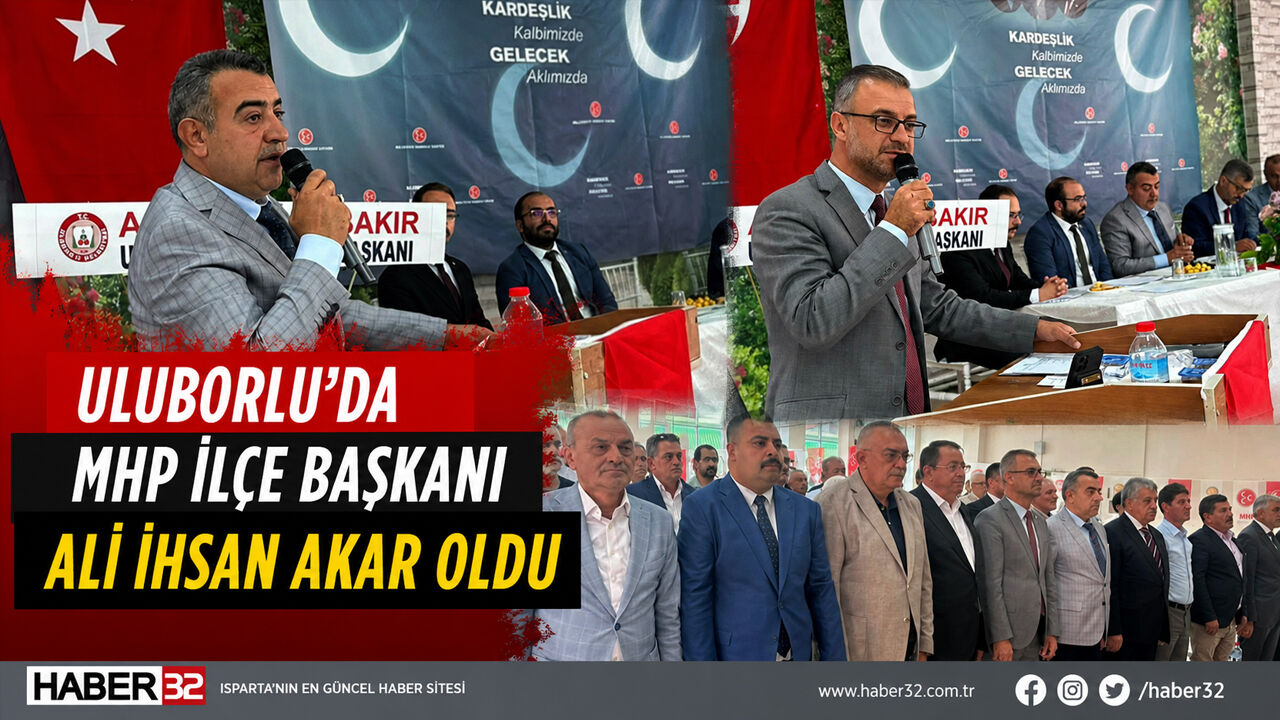 Uluborlu'da MHP İlçe Başkanı Ali İhsan Akar Oldu