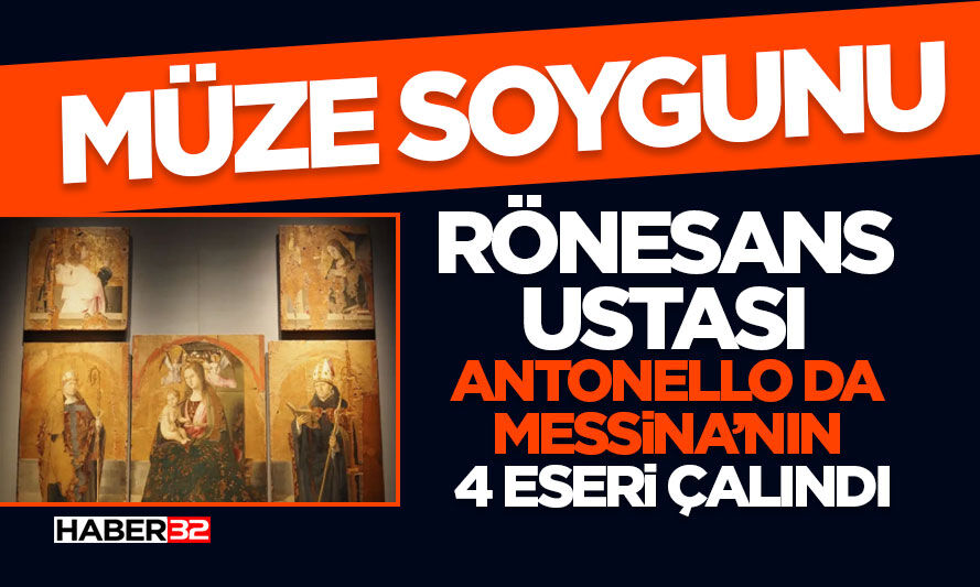 Rönesans Ustası Antonello da Messina’nın 4 Eseri Çalındı