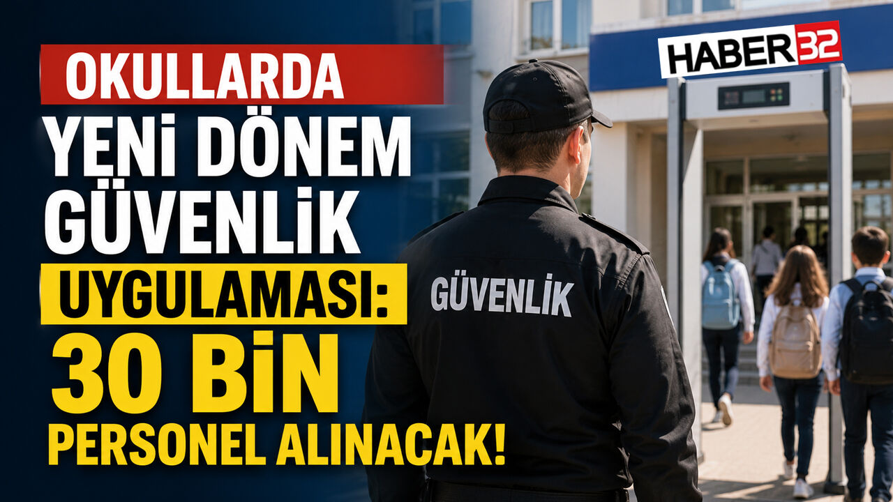 Okullarda Yeni Dönem Güvenlik Uygulaması: 30 Bin Personel Alınacak!