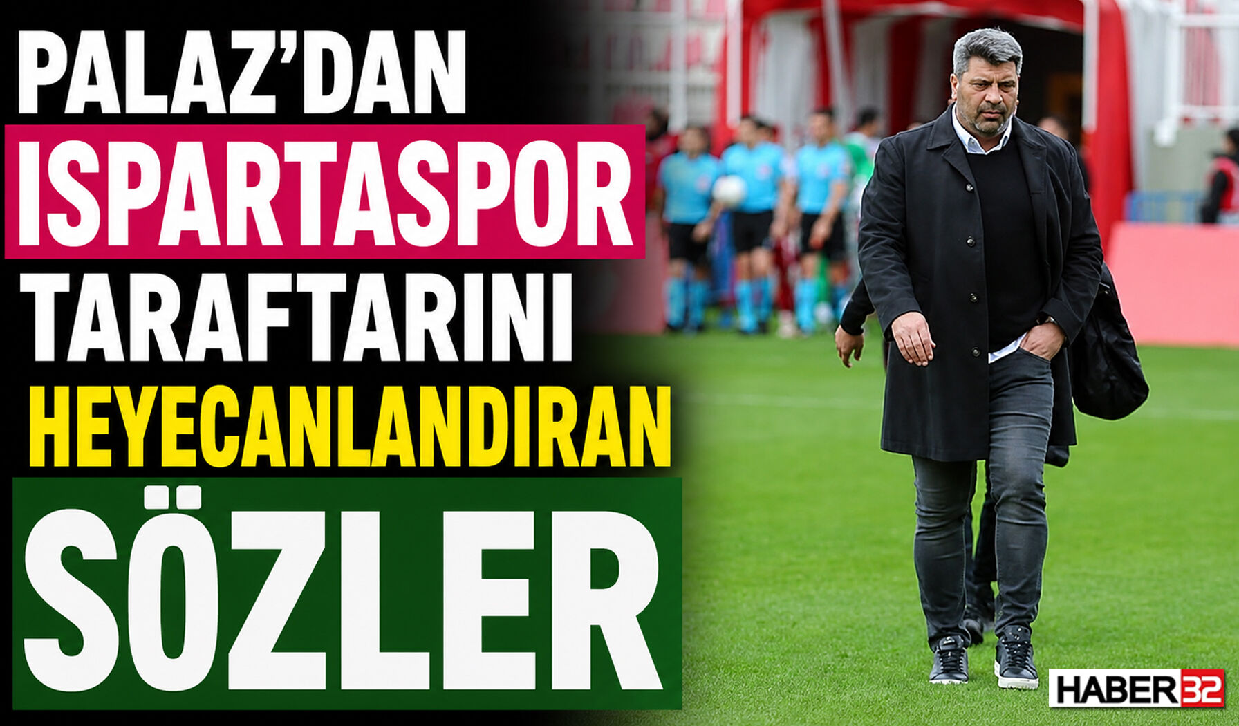Palaz’dan Ispartaspor Taraftarını Heyecanlandıran Sözler