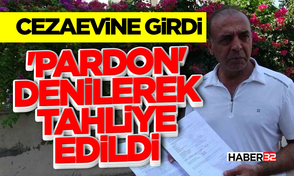 'Pardon' denilerek tahliye edildi