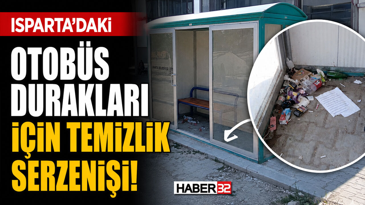 Isparta'da Otobüs Durakları İçin Temizlik Serzenişi!