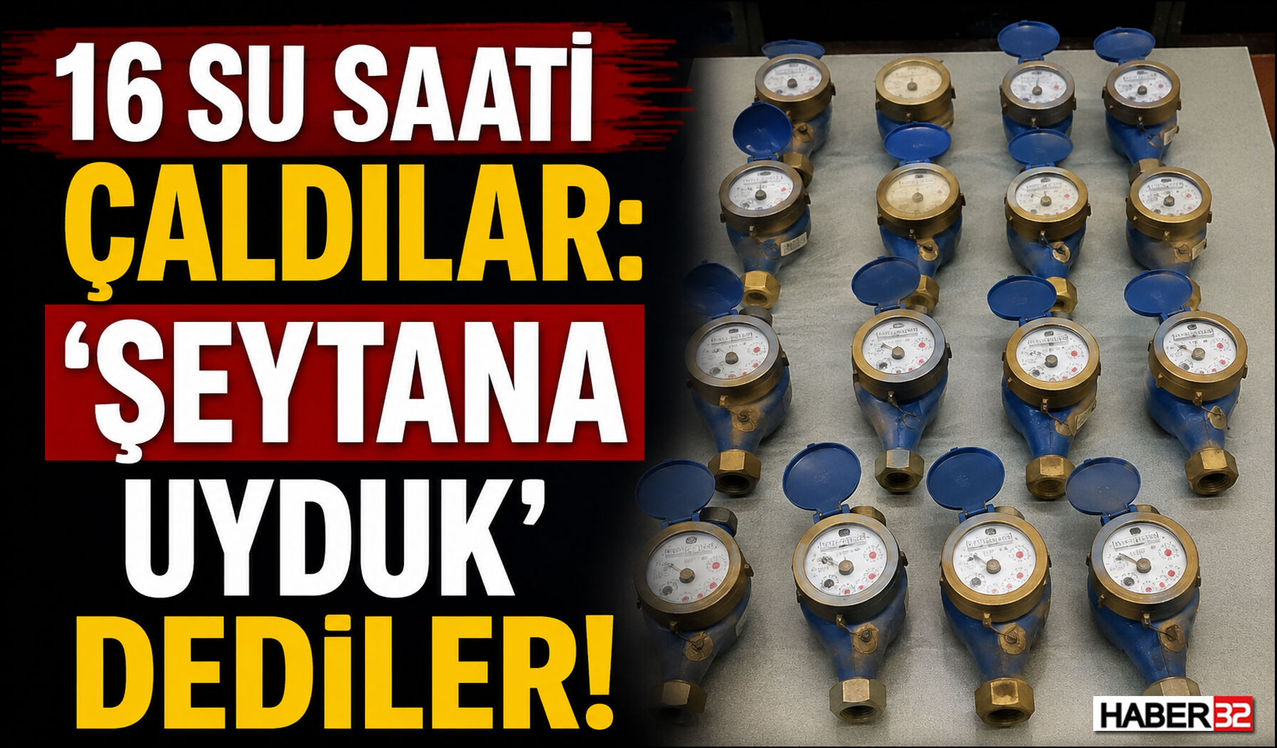 16 Su Saati Çaldılar: 'Şeytana Uyduk' Dediler!