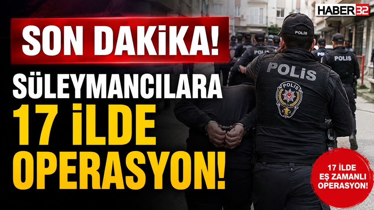 Süleymancılara 17 İlde Operasyon! Çok Sayıda Gözaltı Var...