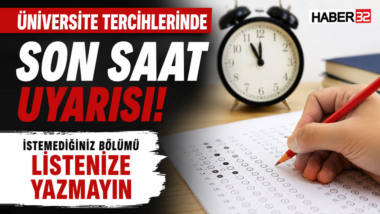 Üniversite Tercihlerinde Son Saat Uyarısı: “İstemediğiniz Bölümü Listenize Yazmayın”