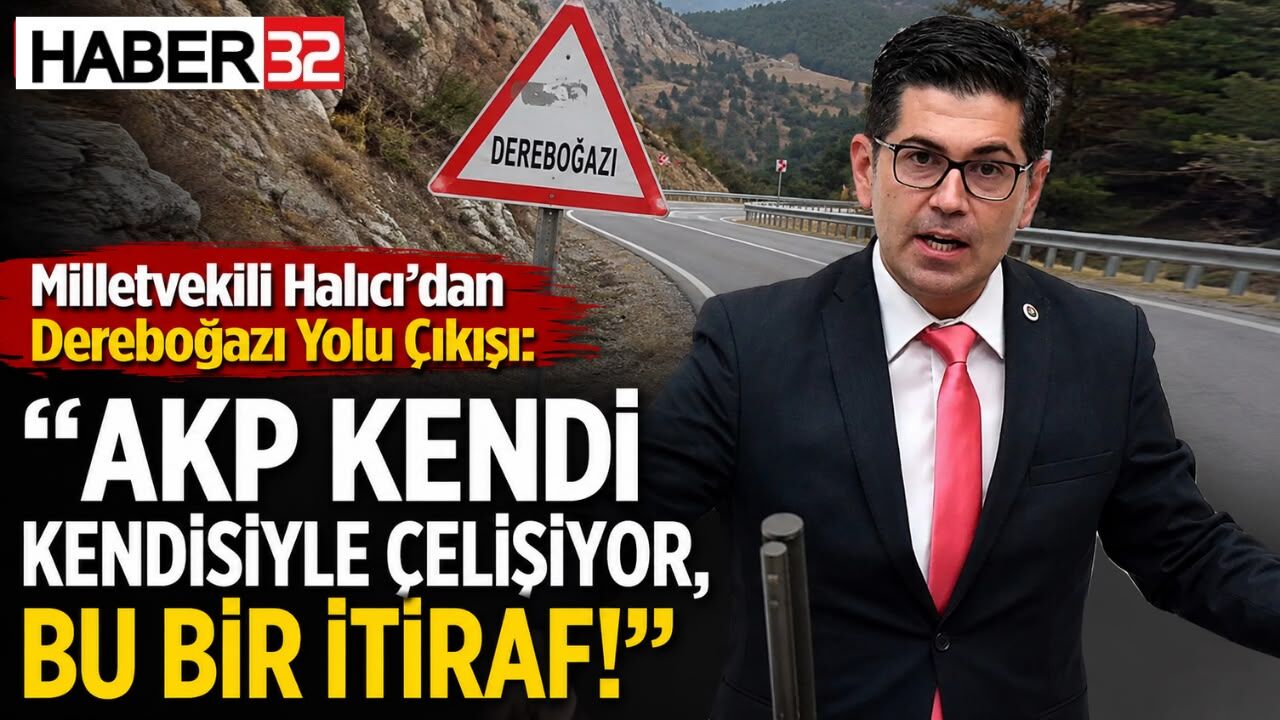Milletvekili Halıcı’dan Dereboğazı Yolu Çıkışı: “AKP Kendi Kendisiyle Çelişiyor, Bu Bir İtiraf!”